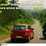 CULINARY ROAD TRIPS MAPPING INDIA’S SPICE ROUTES BY CAR OR BIKE