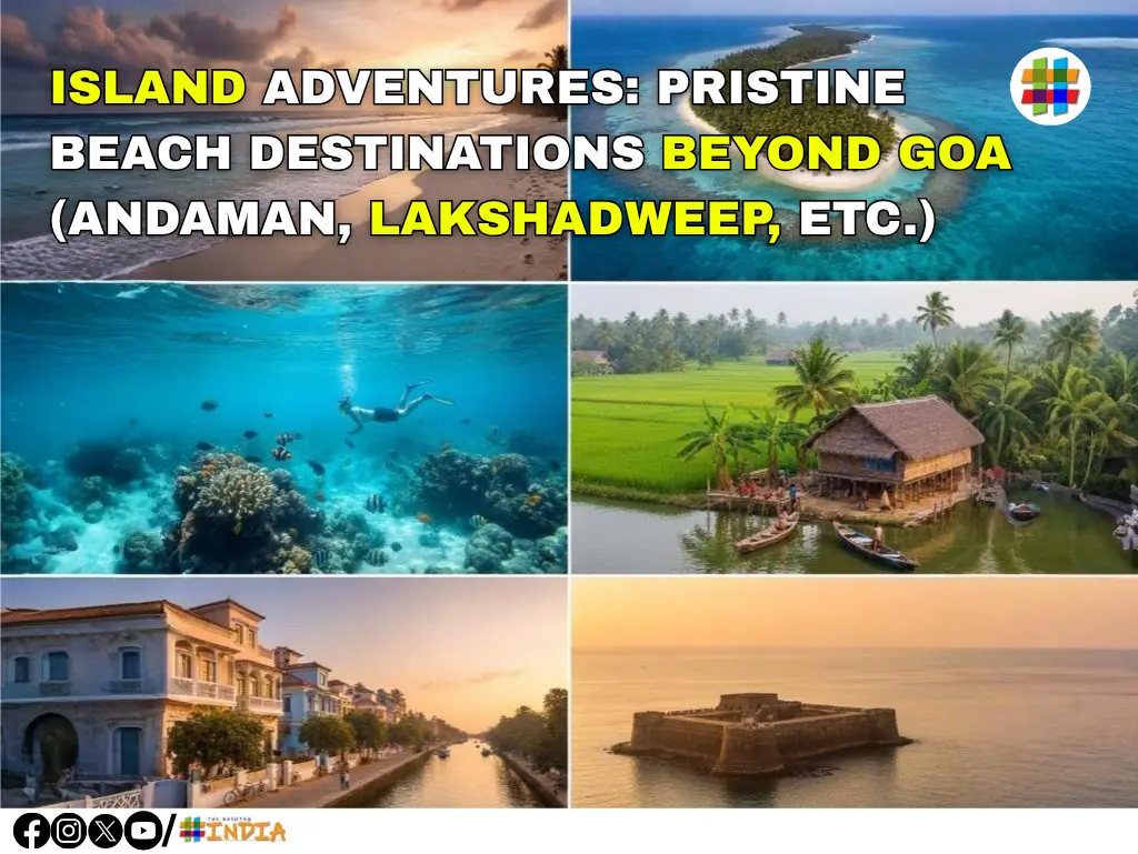 Island Adventures: Pristine Beach Destinations Beyond Goa (Andaman, Lakshadweep, etc.)