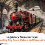 Legendary Train Journeys Darjeeling Toy Train, Palace on Wheels & More