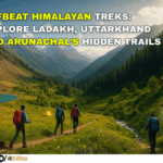OFFBEAT HIMALAYAN TREKS EXPLORE LADAKH, UTTARKHAND AND ARUNACHAL’S HIDDEN TRAILS