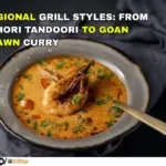 Regional Grill Styles From Lahori Tandoori to Goan Prawn Curry