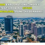 URBAN EXPLORATIONS INDIA’S FASTEST-GROWING CITIES (BANGALORE, PUNE, HYDERABAD)