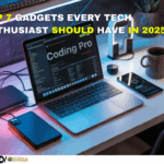 Top 7 Gadgets Every Tech Enthusiast Should Have in 2025