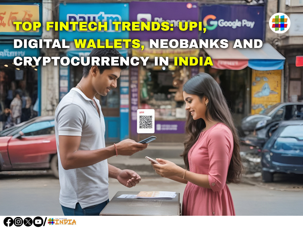 Top Fintech Trends: UPI, Digital Wallets, Neobanks And Cryptocurrency In India