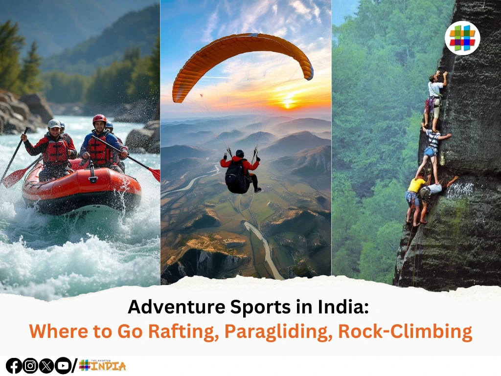 Adventure Sports in India Where to Go Rafting, Paragliding, Rock-Climbing