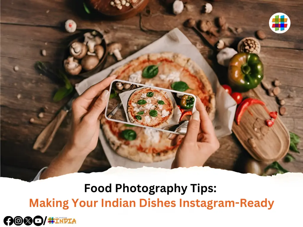 Food Photography Tips Making Your Indian Dishes Instagram-Ready