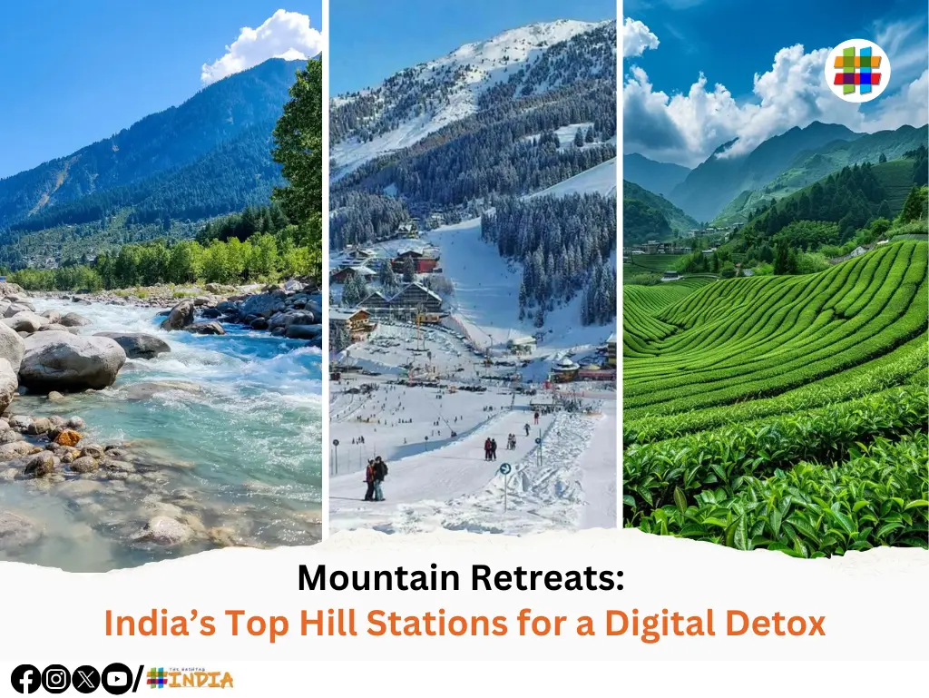 Mountain Retreats: India’s Top Hill Stations for a Digital Detox