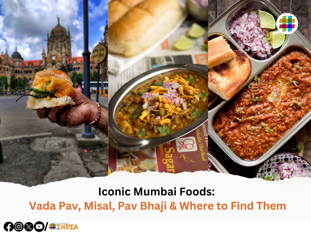 Iconic Mumbai Foods Vada Pav, Misal, Pav Bhaji & Where to Find Them