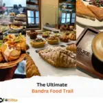 The Ultimate Bandra Food Trail