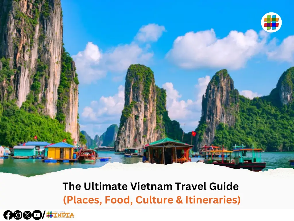 The Ultimate Vietnam Travel Guide (Places, Food, Culture & Itineraries)