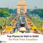 Top Places to Visit in Delhi for First-Time Travelers