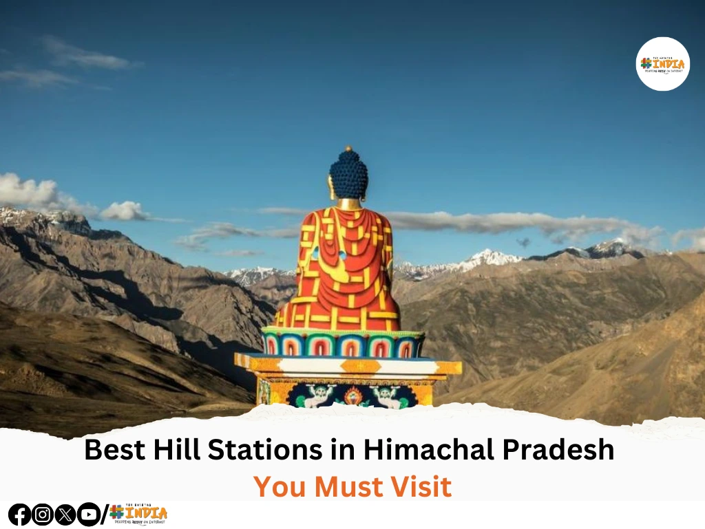 Best Hill Stations in Himachal Pradesh You Must Visit