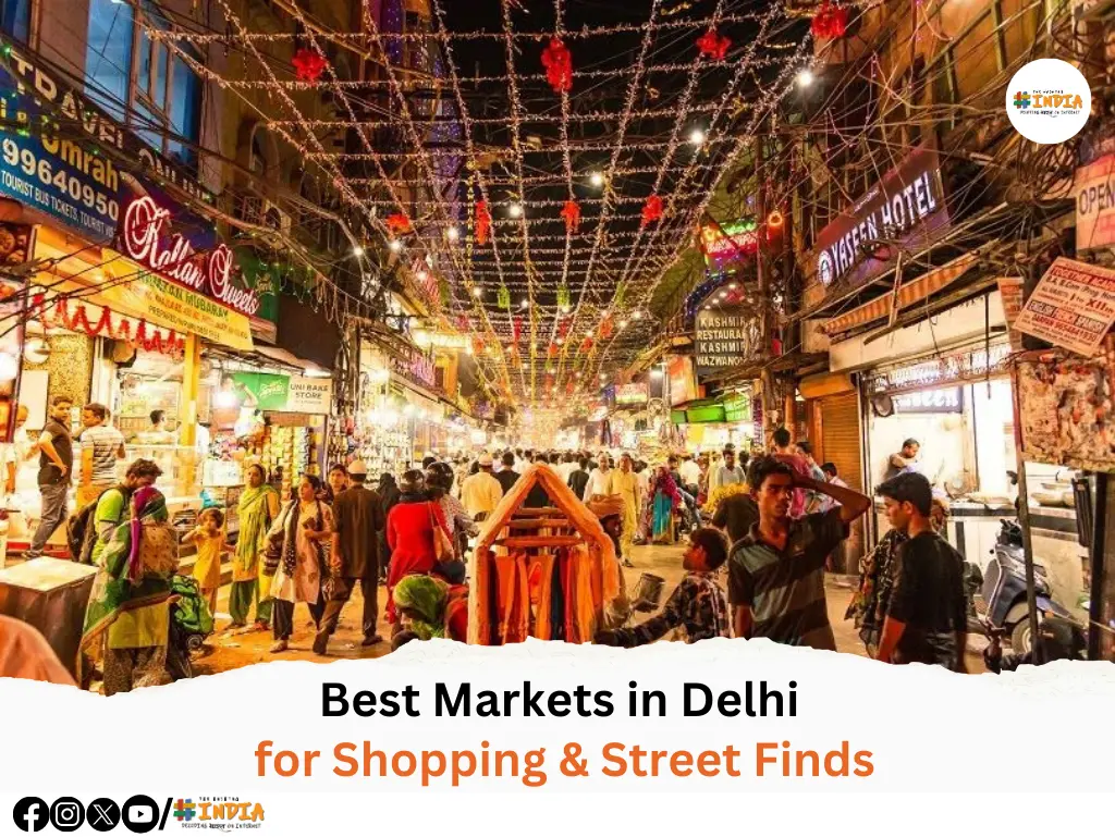 Best Markets in Delhi for Shopping & Street Finds