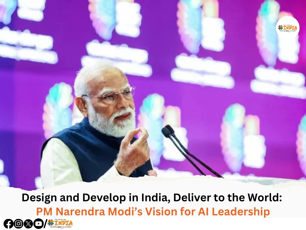 Design and Develop in India, Deliver to the World PM Narendra Modi’s Vision for AI Leadership