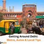 Getting Around Delhi Metro, Autos & Local Tips