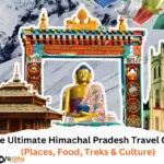 The Ultimate Himachal Pradesh Travel Guide (Places, Food, Treks & Culture)
