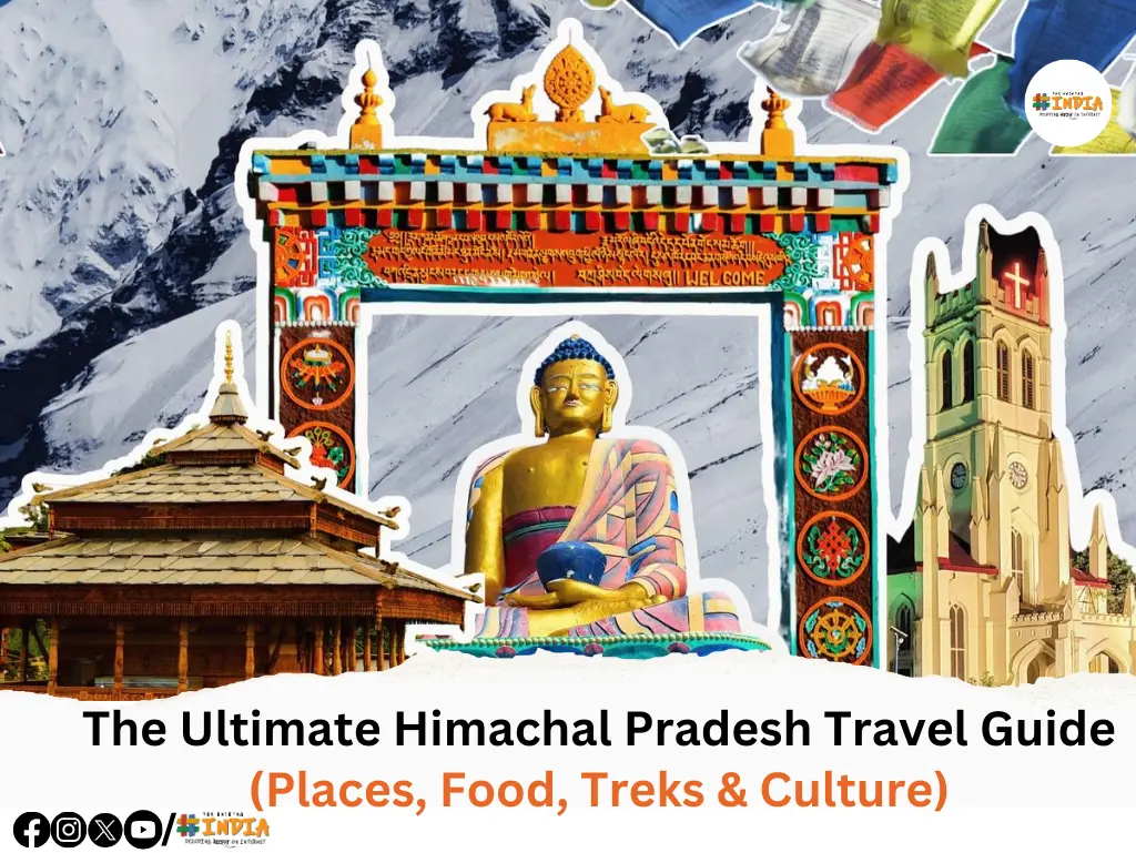 The Ultimate Himachal Pradesh Travel Guide (Places, Food, Treks & Culture)