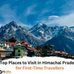 Top Places to Visit in Himachal Pradesh for First-Time Travelers