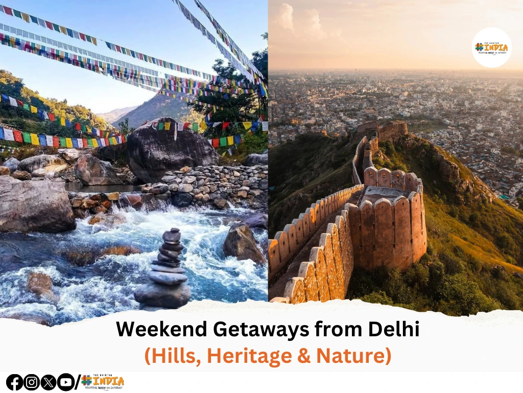 Weekend Getaways from Delhi (Hills, Heritage & Nature)