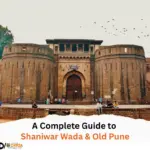 A Complete Guide to Shaniwar Wada & Old Pune