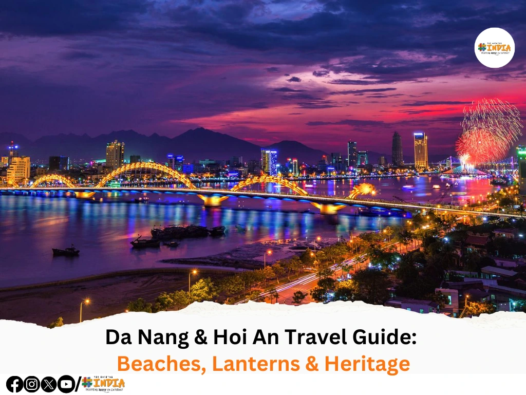 Da Nang & Hoi An Travel Guide Beaches, Lanterns & Heritage