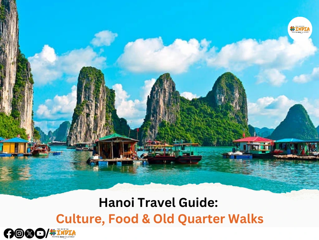 Hanoi Travel Guide Culture, Food & Old Quarter Walks