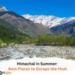 Himachal in Summer Best Places to Escape the Heat