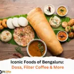 Iconic Foods of Bengaluru Dosa, Filter Coffee & More