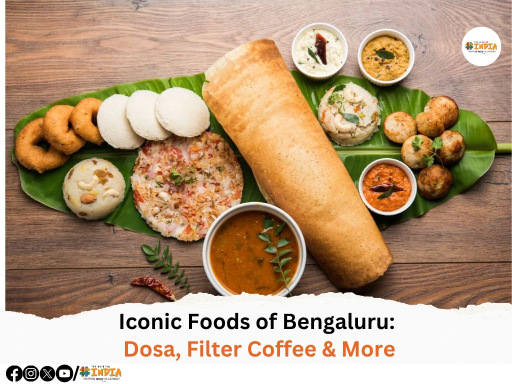 Iconic Foods of Bengaluru Dosa, Filter Coffee & More
