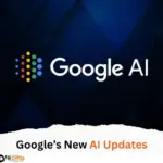 Google’s New AI Updates