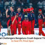 Royal Challengers Bengaluru Crush Gujarat Titans to Seal IPL Final Spot