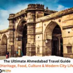 The Ultimate Ahmedabad Travel Guide (Heritage, Food, Culture & Modern City Life)