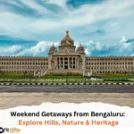 Weekend Getaways from Bengaluru Explore Hills, Nature & Heritage